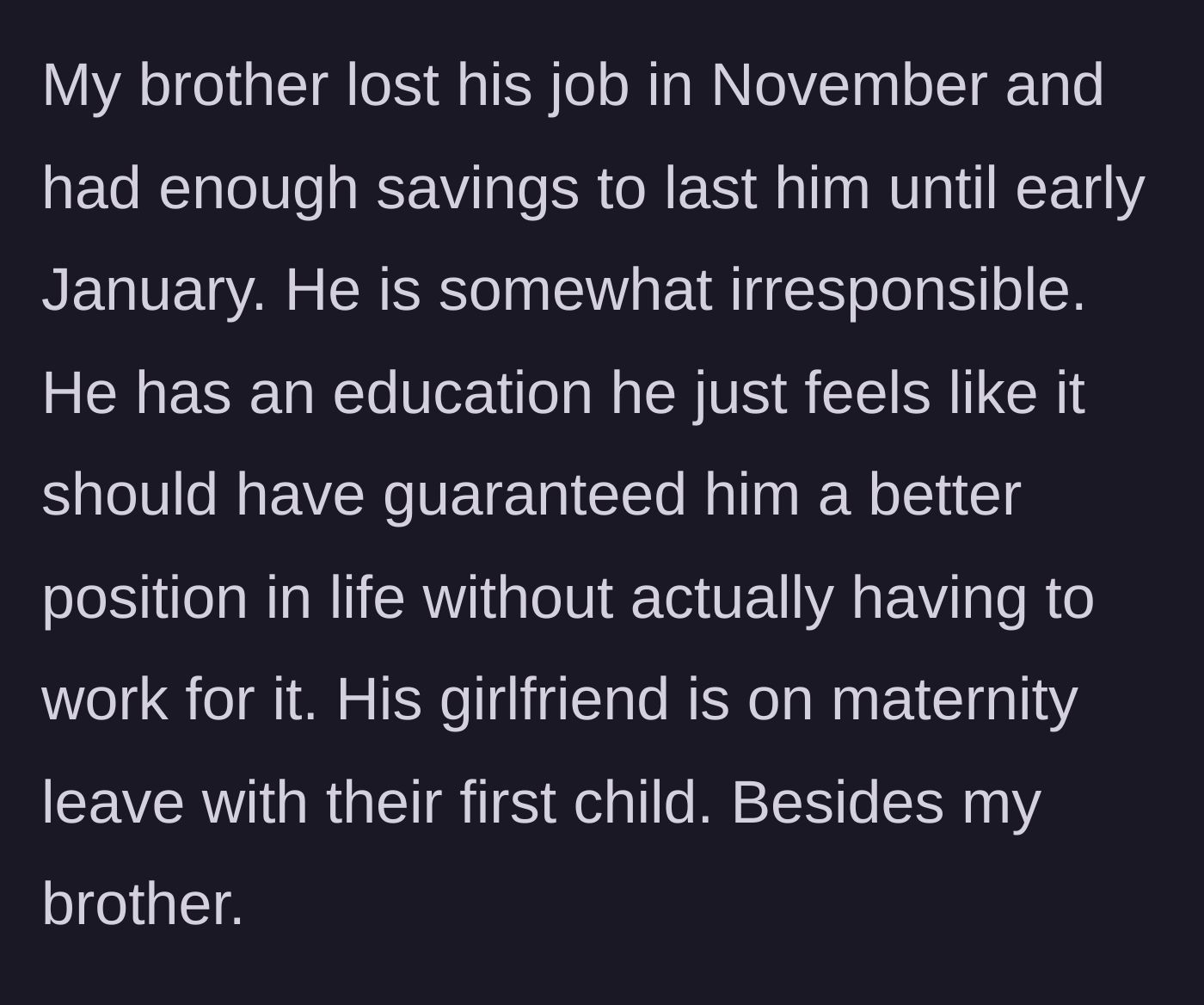 Story part 3 - Context regarding the brother's unemployment, his pregnant girlfriend, and his general sense of entitlement.