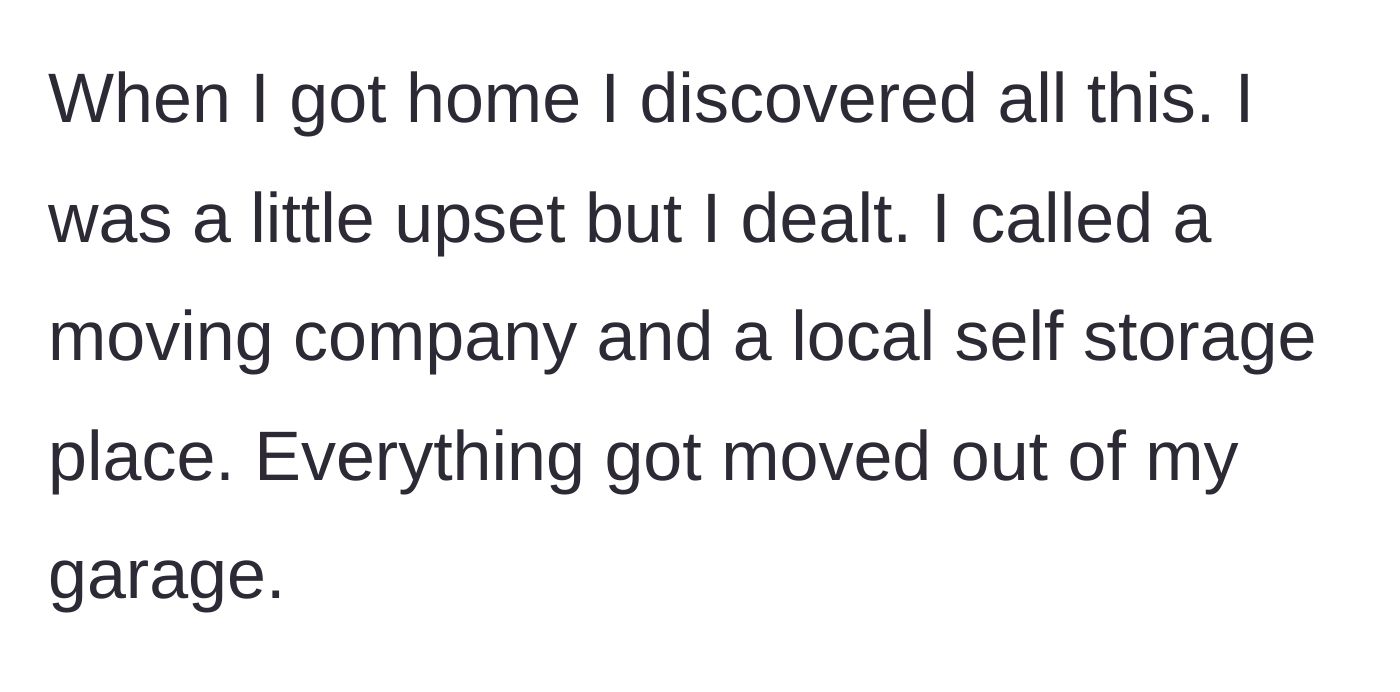 Story part 5 - The homeowner hiring movers and a storage unit to immediately clear the garage.