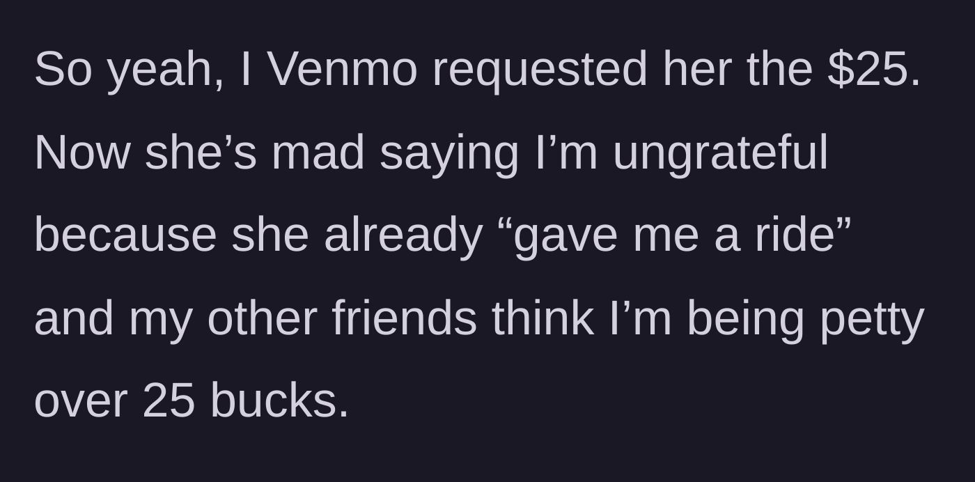 Story part 5 - The driver and mutual friends backlash against a $25 Venmo request.