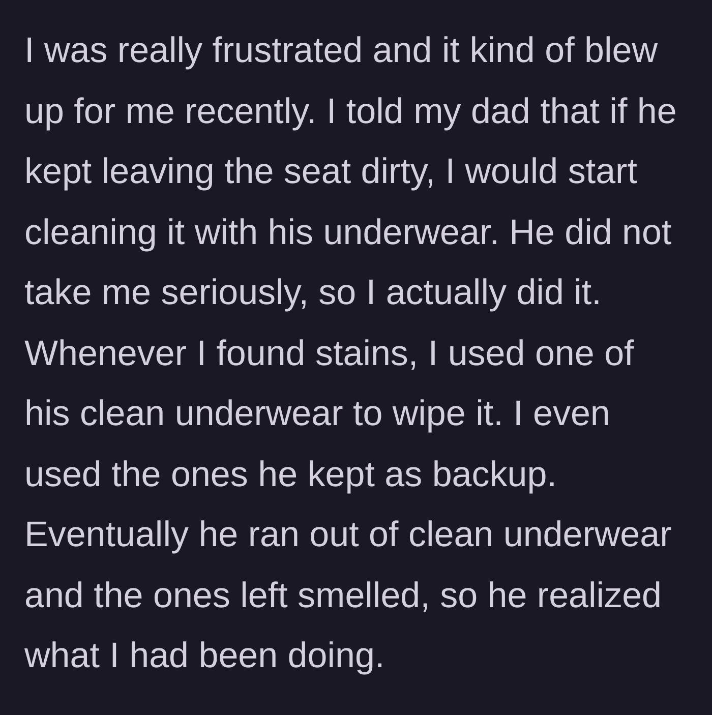 Story part 2 - The daughter carrying out her threat, wiping up the toilet mess using her dad's freshly washed backup underwear.