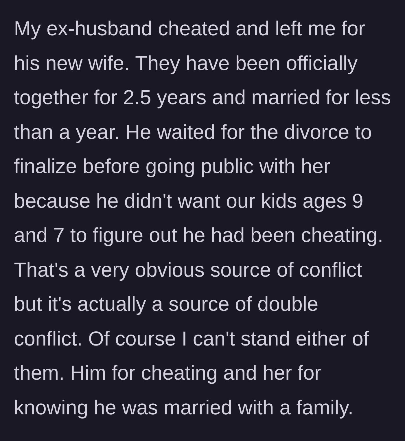Story part 1 - A mother explains the heartbreak of her husband leaving her for his affair partner and waiting to tell their two young children.