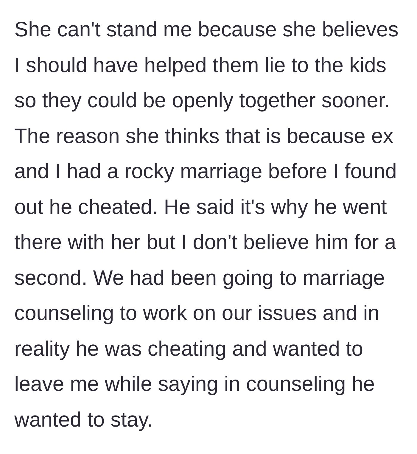 Story part 2 - The affair partner demands the ex-wife should have helped them lie to the kids, revealing the ex-husband faked his effort in marriage counseling.