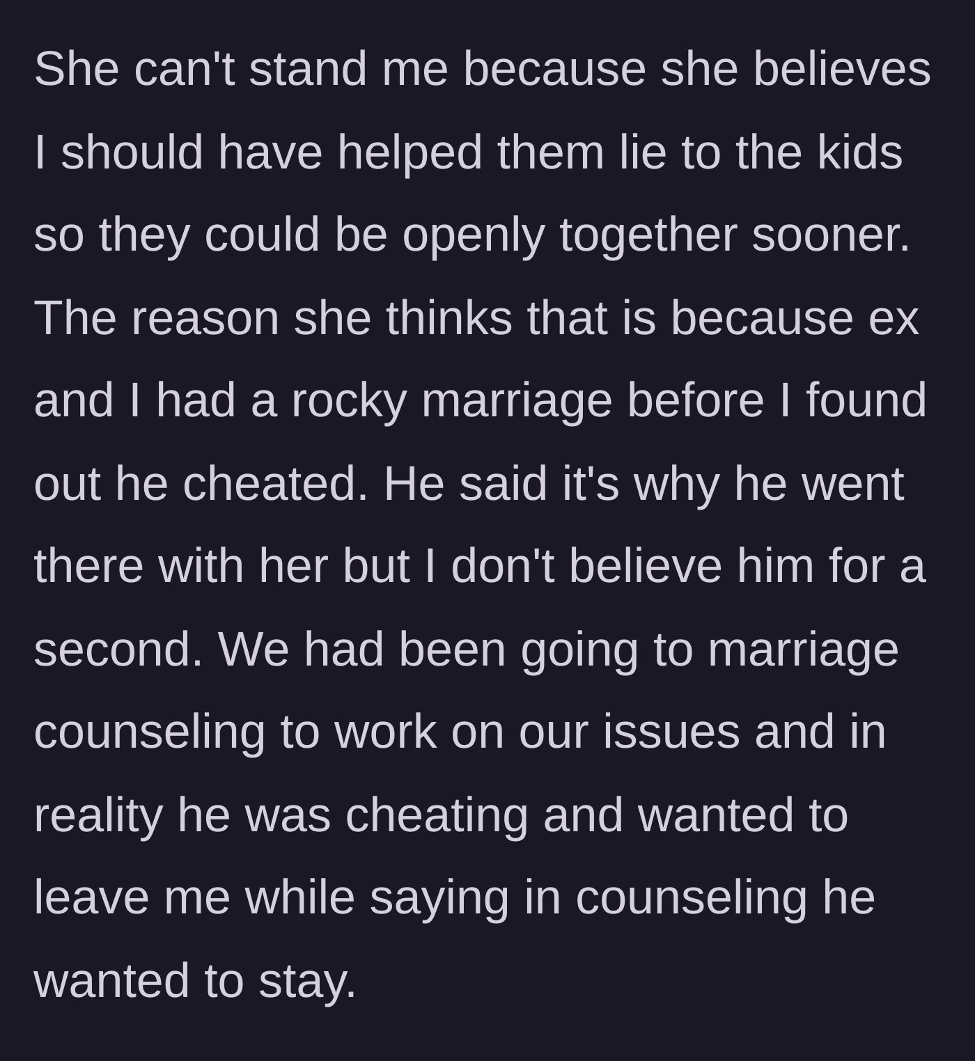 Story part 2 - The affair partner demands the ex-wife should have helped them lie to the kids, revealing the ex-husband faked his effort in marriage counseling.