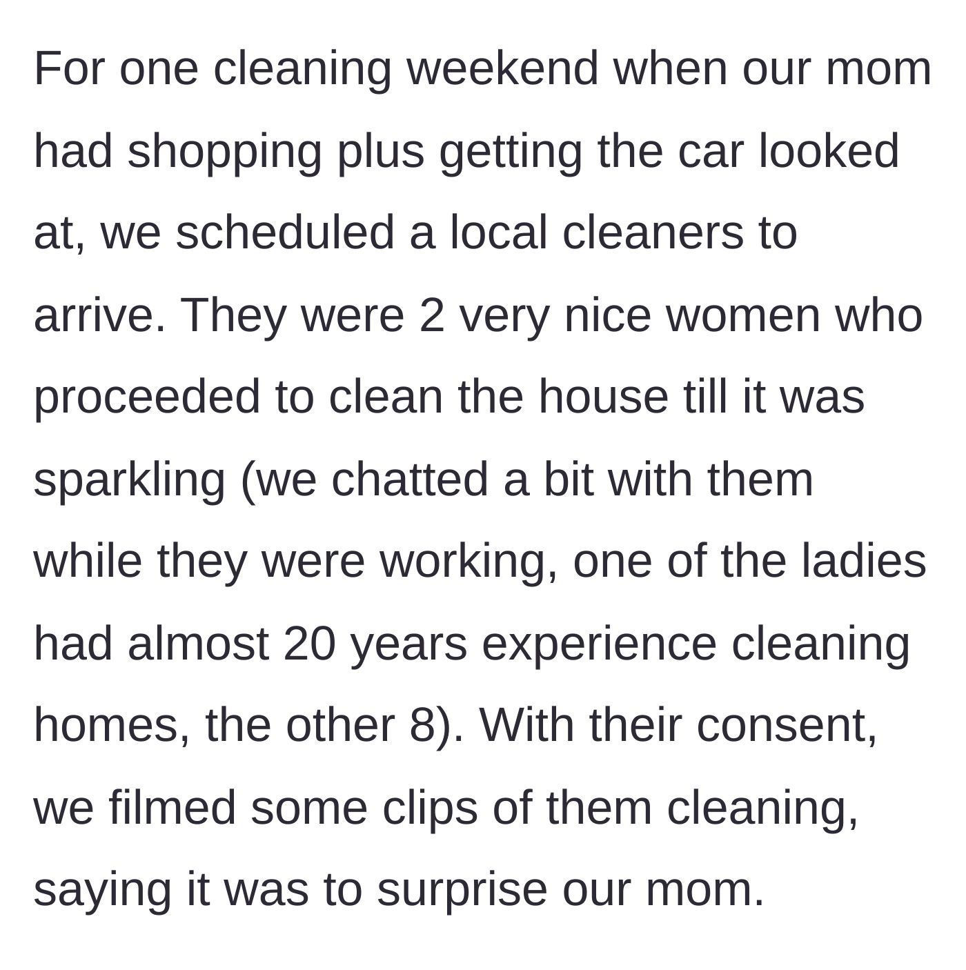 Story part 3 - Two highly experienced professional cleaners thoroughly clean the house while the siblings film them to prove the work was professionally done.