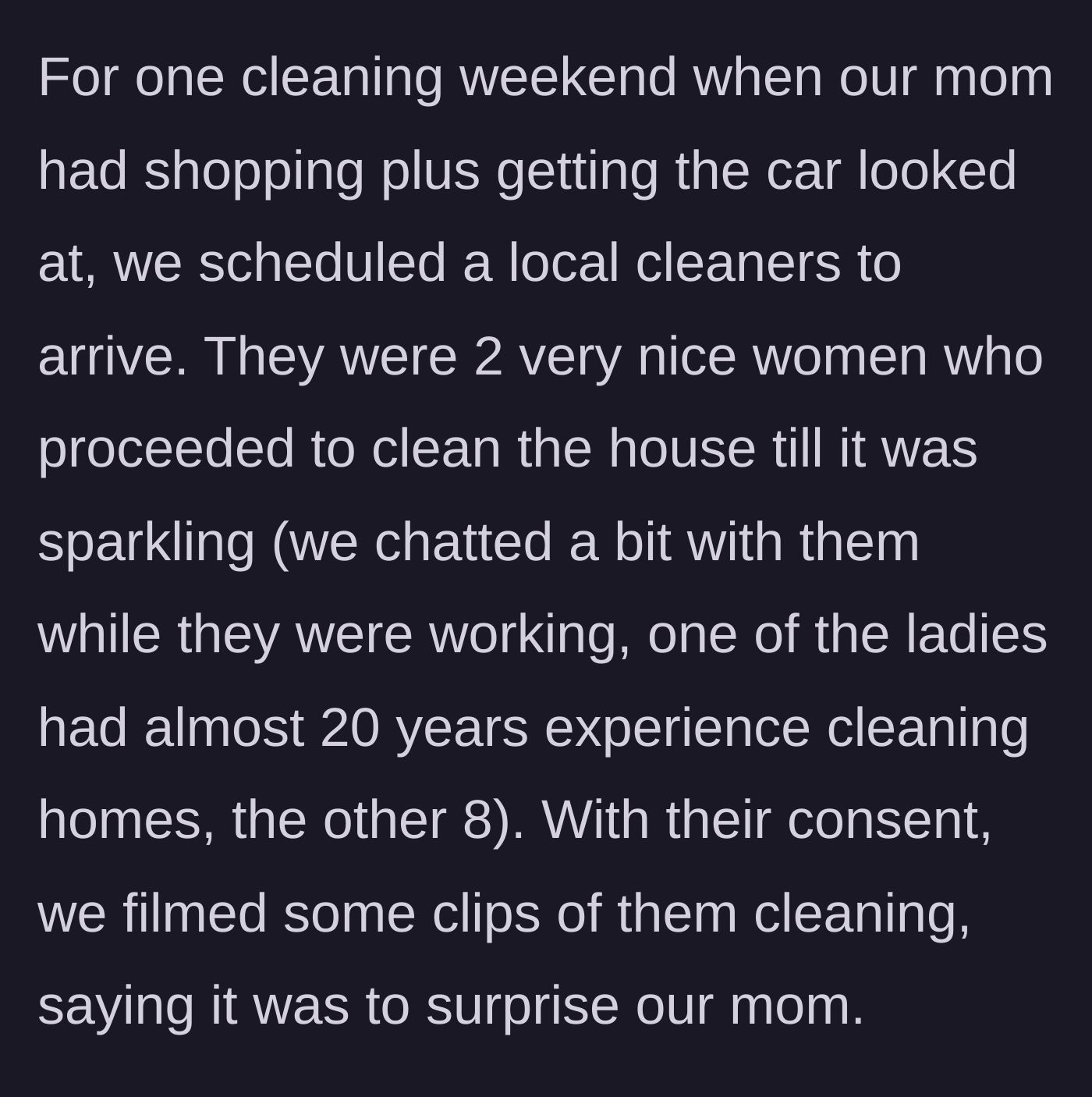 Story part 3 - Two highly experienced professional cleaners thoroughly clean the house while the siblings film them to prove the work was professionally done.