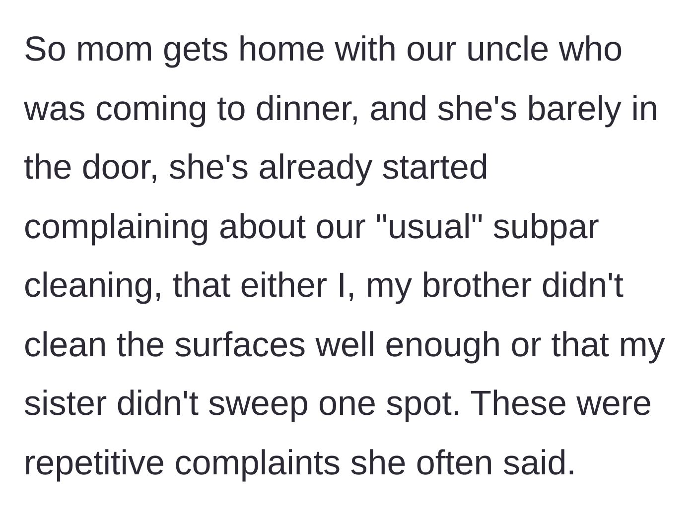 Story part 4 - The mother returns with their uncle and immediately begins reciting her usual complaints about the cleaning before even inspecting the house.