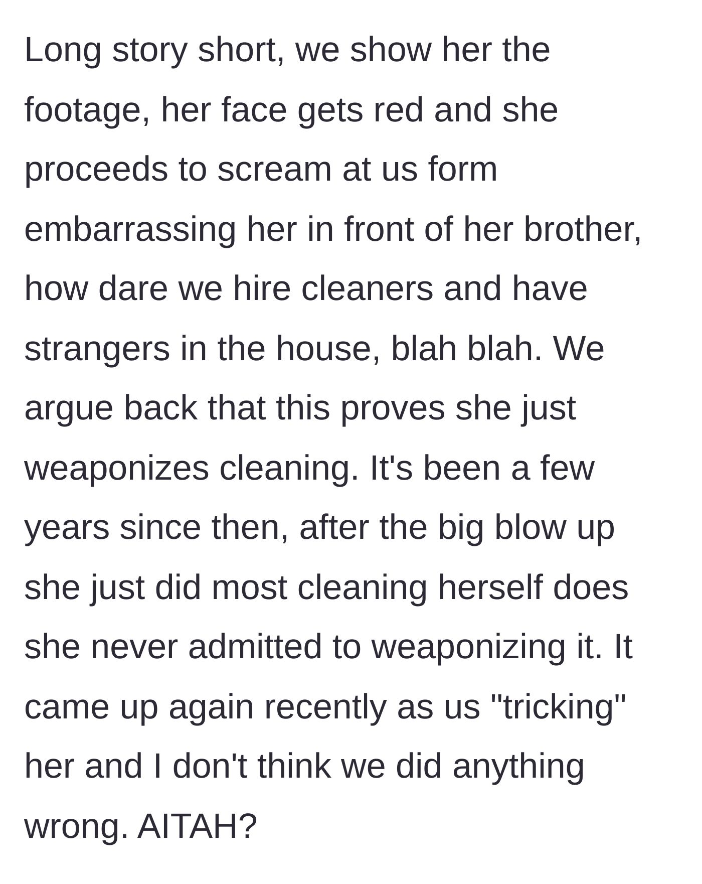 Story part 5 - The siblings show the footage, causing the mother to explode about being embarrassed, but ultimately leading to her doing the cleaning herself in the years since.