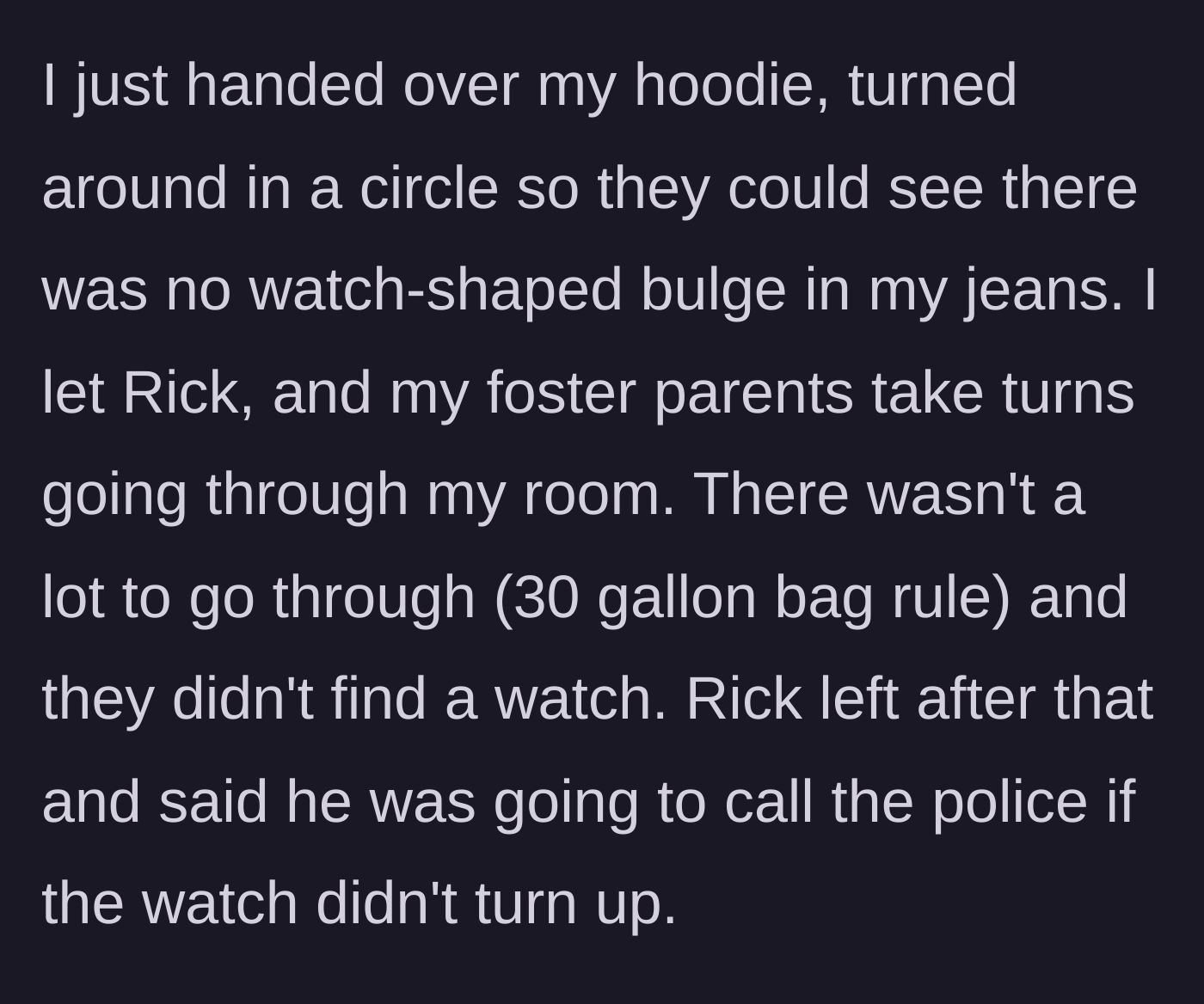 Story part 3 - The teen calmly allows the uncle and her foster parents to search her clothes and her room, finding absolutely nothing.