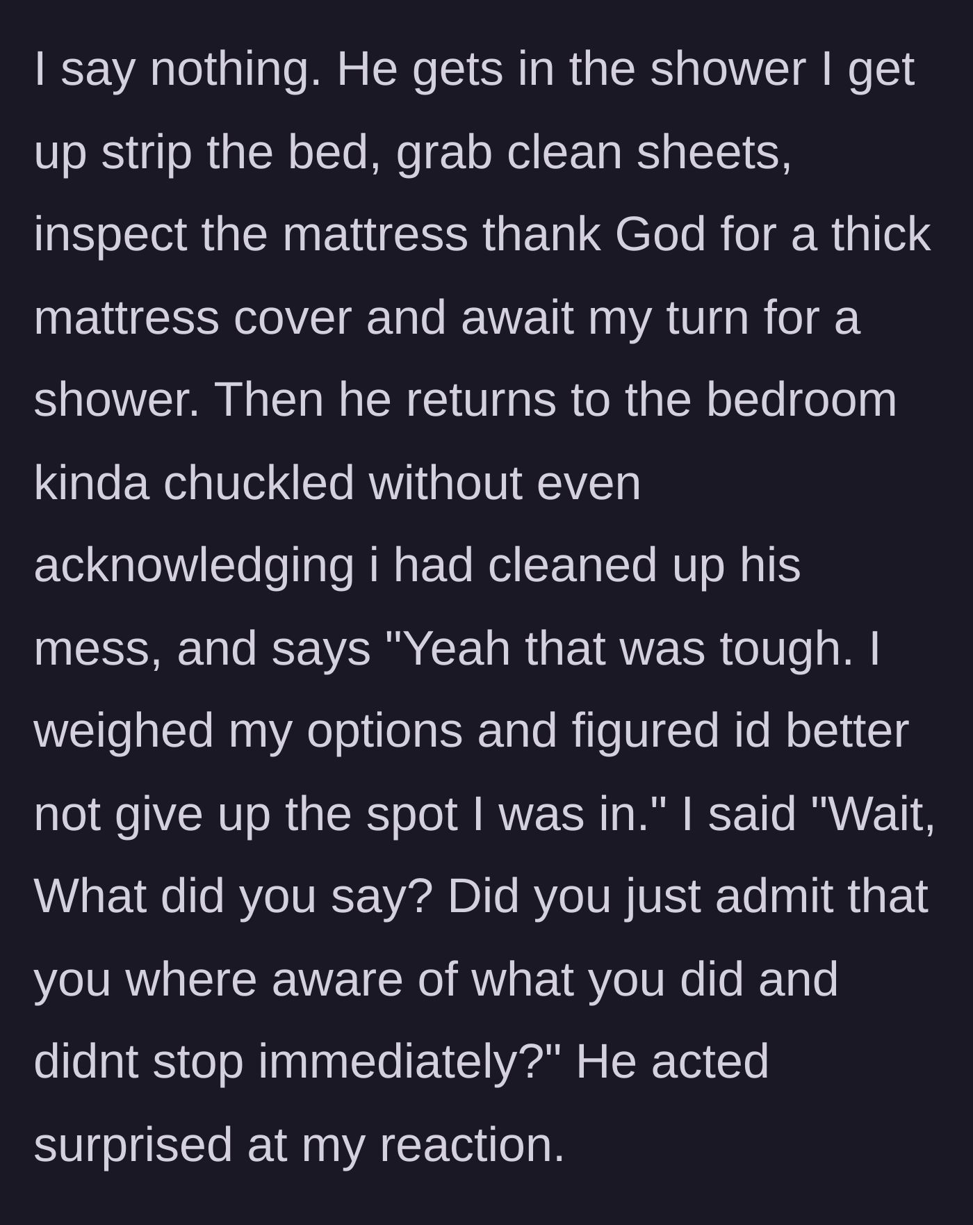 Story part 4 - Husband casually admits he knew he soiled himself but selfishly chose not to stop.