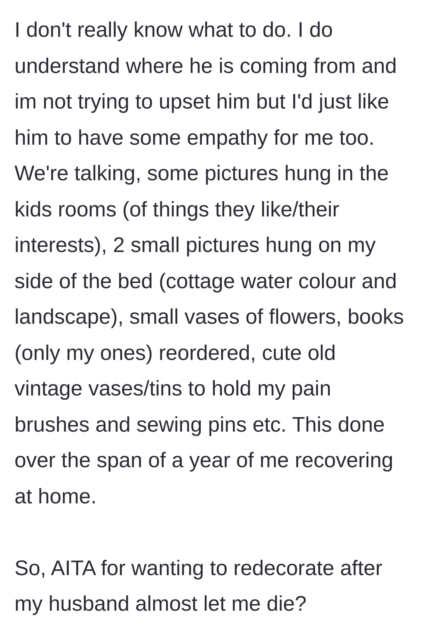 Story part 10 - The wife lists the incredibly minor, sweet changes she has made over the year, like hanging small paintings and displaying vintage tins, and wonders if she is wrong to want some empathy.