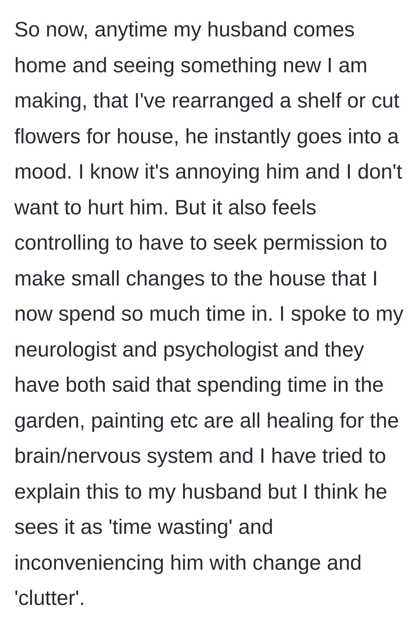 Story part 9 - The husband reacts with dark moods to every small change or bouquet of flowers, viewing her medically recommended creative hobbies as time-wasting clutter.